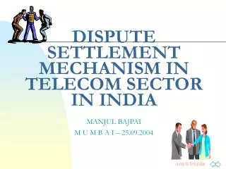 DISPUTE SETTLEMENT MECHANISM IN TELECOM SECTOR IN INDIA