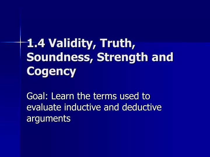 1 4 validity truth soundness strength and cogency