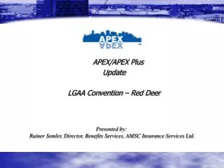 APEX/APEX Plus Update LGAA Convention – Red Deer