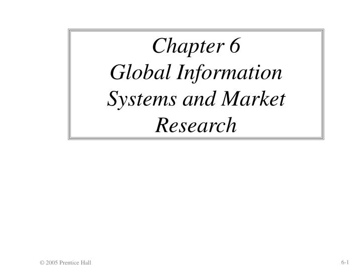 chapter 6 global information systems and market research