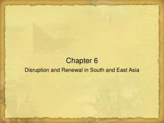 Chapter 6 Disruption and Renewal in South and East Asia