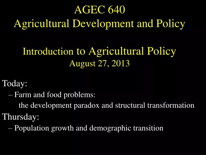 agec 640 agricultural development and policy introduction to agricultural policy august 27 2013