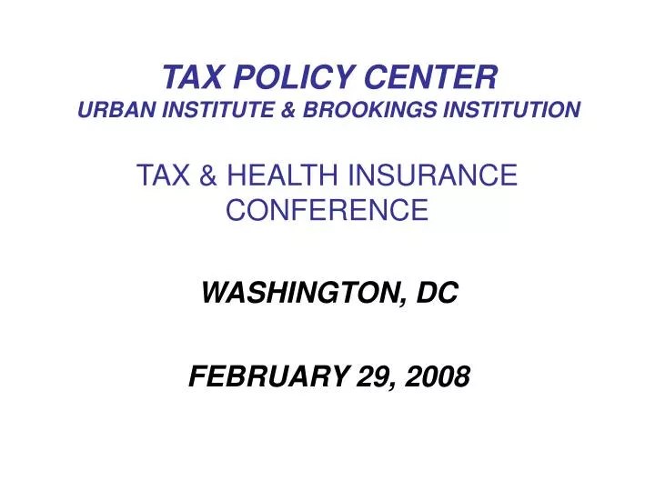 tax policy center urban institute brookings institution tax health insurance conference