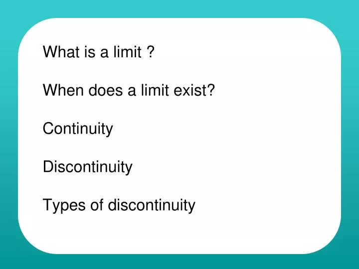what is a limit when does a limit exist continuity discontinuity types of discontinuity