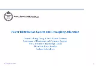 Power Distribution System and Decoupling Allocation Docent Li-Rong Zheng &amp; Prof. Hannu Tenhunen Laboratory of Electr