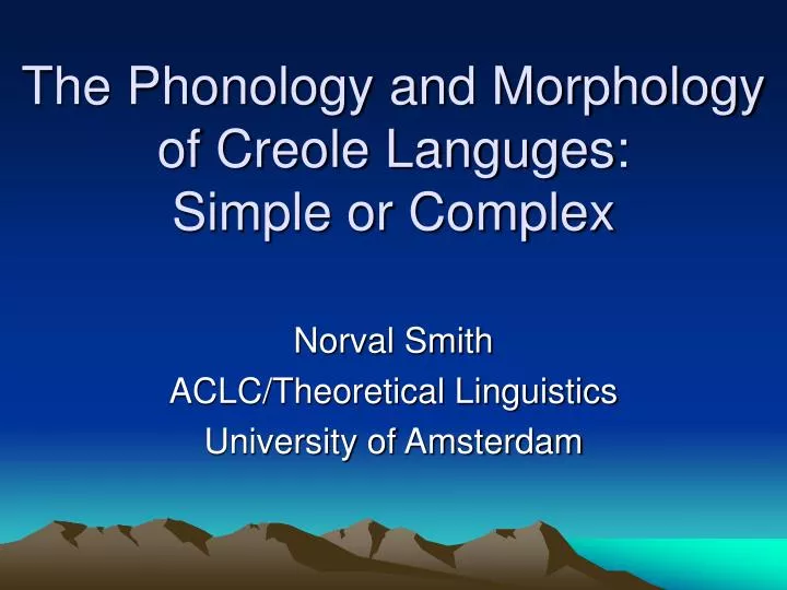 the phonology and morphology of creole languges simple or complex