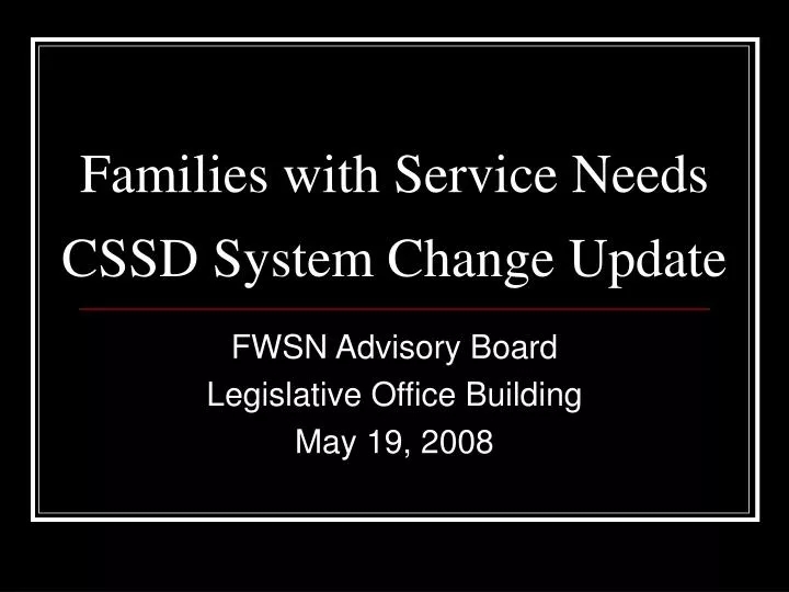 families with service needs cssd system change update