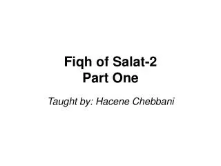 Fiqh of Salat-2 Part One