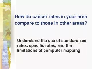 How do cancer rates in your area compare to those in other areas?