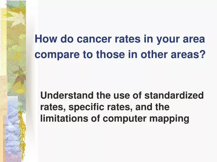 how do cancer rates in your area compare to those in other areas