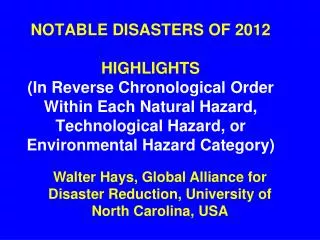 NOTABLE DISASTERS OF 2012 HIGHLIGHTS (In Reverse Chronological Order Within Each Natural Hazard, Technological Hazard, o