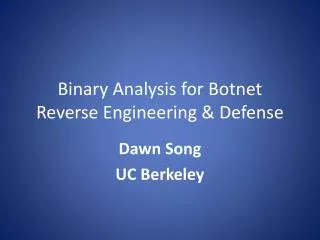 Binary Analysis for Botnet Reverse Engineering &amp; Defense