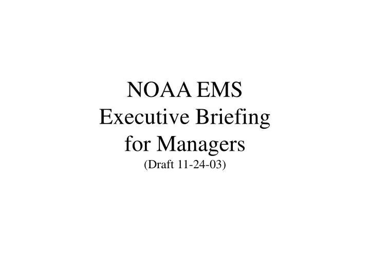 noaa ems executive briefing for managers draft 11 24 03