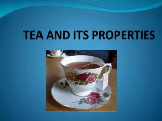 TEA AND ITS PROPERTIES