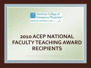 2010 ACEP National faculty teaching Award recipients