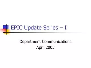 EPIC Update Series – I