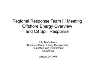 Regional Response Team III Meeting Offshore Energy Overview and Oil Spill Response