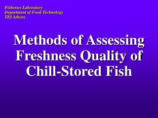 Methods of Assessing Freshness Quality of Chill-Stored Fish