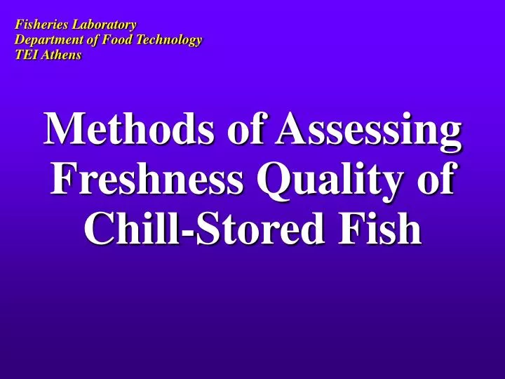 methods of assessing freshness quality of chill stored fish