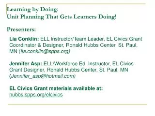 Learning by Doing: Unit Planning That Gets Learners Doing! Presenters: