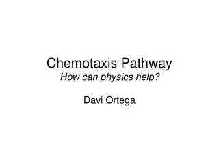 Chemotaxis Pathway How can physics help?