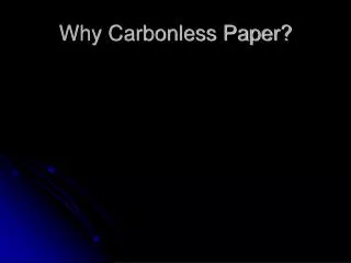 Why Carbonless Paper?