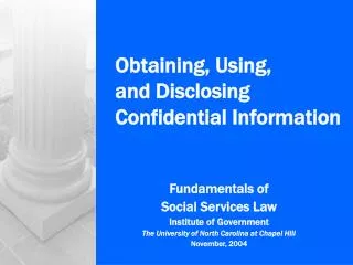 Obtaining, Using, and Disclosing Confidential Information