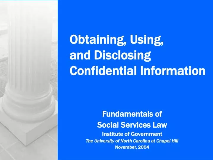 obtaining using and disclosing confidential information