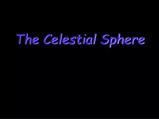 The Celestial Sphere