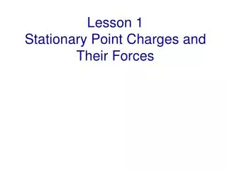 Lesson 1 Stationary Point Charges and Their Forces