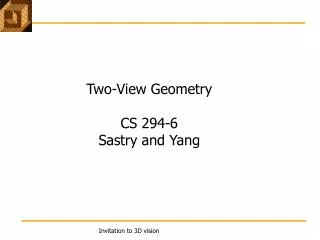 Two-View Geometry CS 294-6 Sastry and Yang