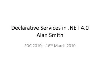 Declarative Services in .NET 4.0 Alan Smith