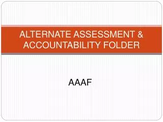 ALTERNATE ASSESSMENT &amp; ACCOUNTABILITY FOLDER