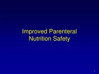 Improved Parenteral Nutrition Safety