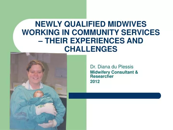 newly qualified midwives working in community services their experiences and challenges