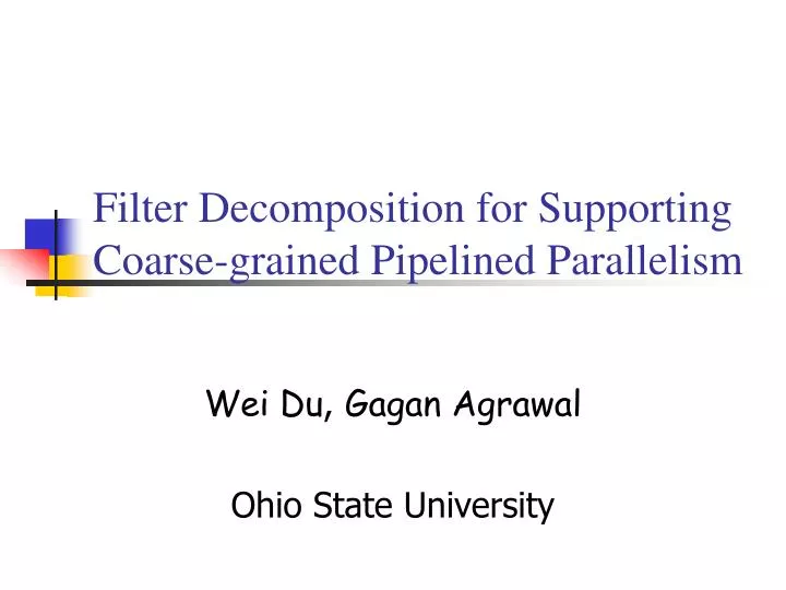 filter decomposition for supporting coarse grained pipelined parallelism