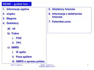 Informacje ogólne wiązka Magnes Detektory p 0 Traker FGD TPC SMRD W spillu Poza spillem SMRD a sprawa polska