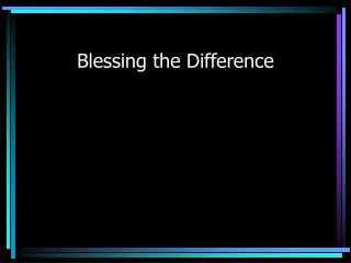 Blessing the Difference