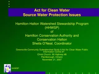 Act for Clean Water Source Water Protection Issues Hamilton-Halton Watershed Stewardship Program (HHWSP) of Hamilton C