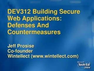 DEV312 Building Secure Web Applications: Defenses And Countermeasures