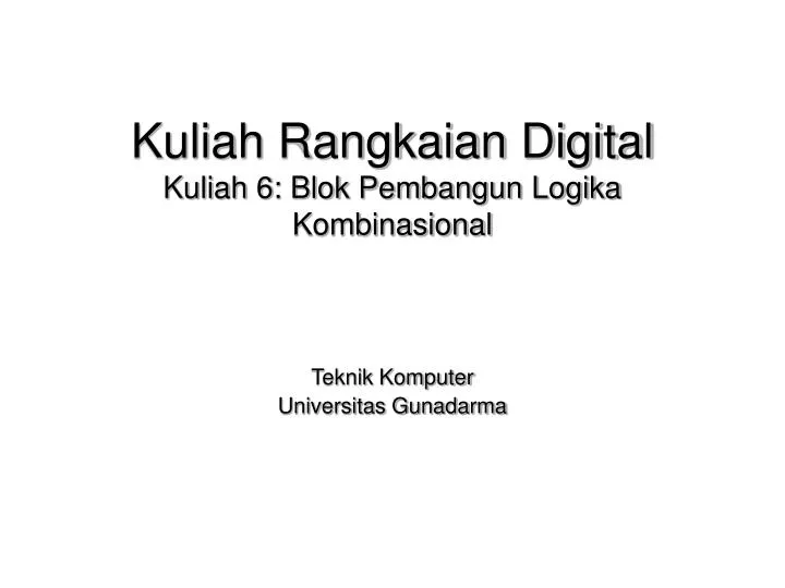 kuliah rangkaian digital kuliah 6 blok pembangun logika kombinasional