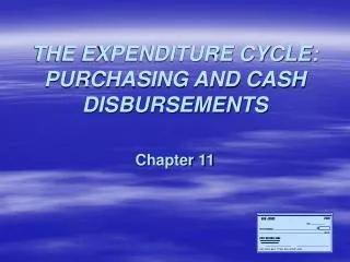 THE EXPENDITURE CYCLE: PURCHASING AND CASH DISBURSEMENTS