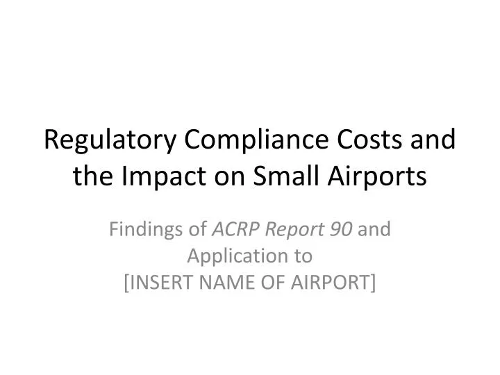 regulatory compliance costs and the impact on small airports