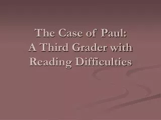 The Case of Paul: A Third Grader with Reading Difficulties