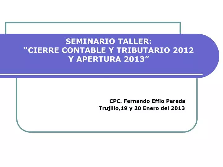 seminario taller cierre contable y tributario 2012 y apertura 2013