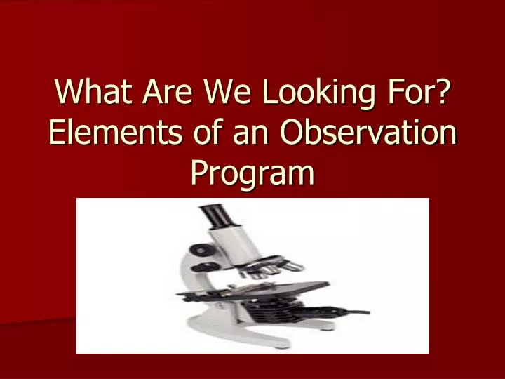 what are we looking for elements of an observation program