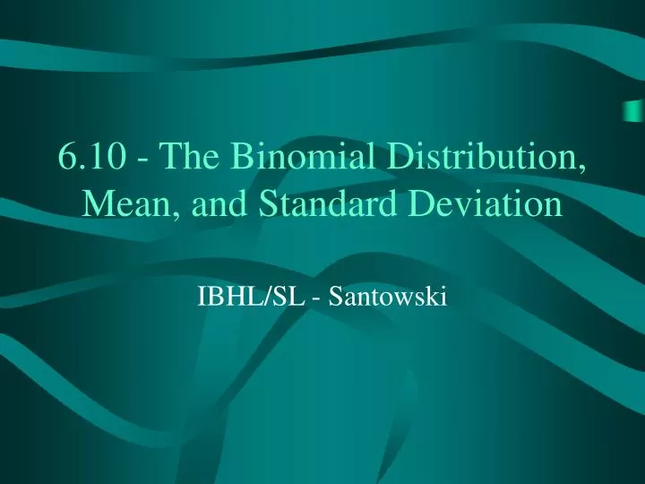 6 10 the binomial distribution mean and standard deviation