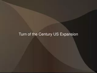 Turn of the Century US Expansion