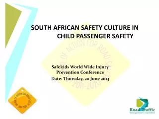 Safekids World Wide Injury Prevention Conference Date: Thursday, 20 June 2013