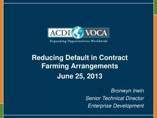 Reducing Default in Contract Farming Arrangements June 25, 2013